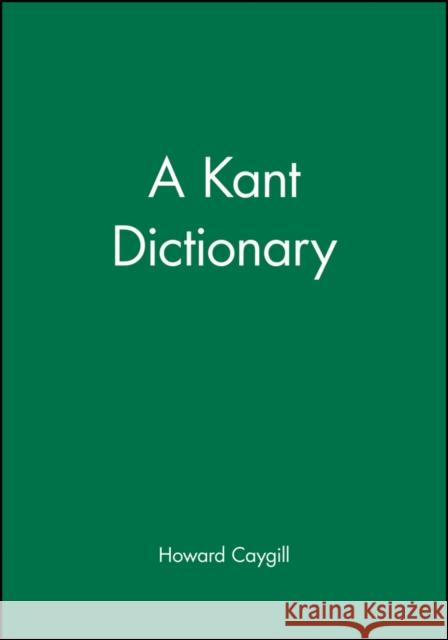 A Kant Dictionary Howard Caygill 9780631175353 Blackwell Publishers