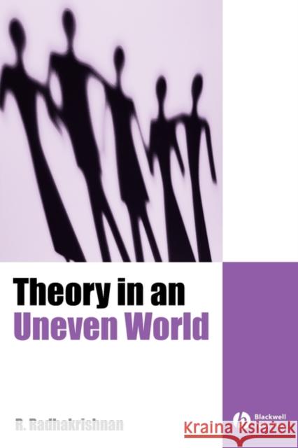 Theory in an Uneven World Rajagopalan Radhakrishnan 9780631175384 Blackwell Publishers