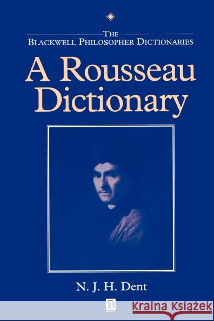 A Rousseau Dictionary N. J. H. Dent 9780631175698 Blackwell Publishers