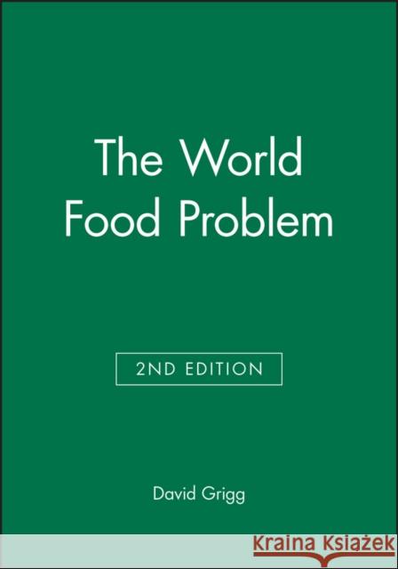 World Food Problem Grigg, David 9780631176336 Blackwell Publishers