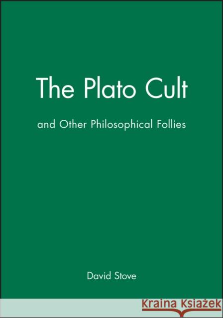 The Plato Cult: And Other Philosophical Follies Stove, David 9780631177098