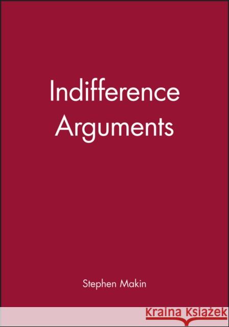 Indifference Arguments Stephen Makin 9780631178385 Blackwell Publishers