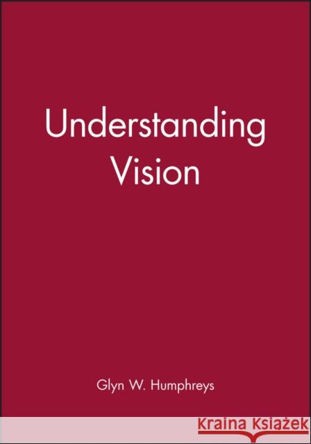 Understanding Vision Glyn W. Humphreys 9780631179092 Blackwell Publishers