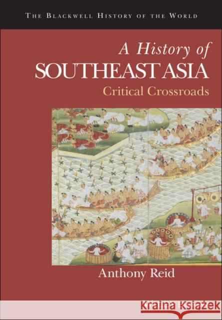 A History of Southeast Asia: Critical Crossroads Reid, Anthony 9780631179610