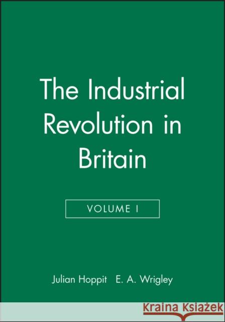 The Industrial Revolution in Britain I, Volume 2 Hoppit, Julian 9780631180715