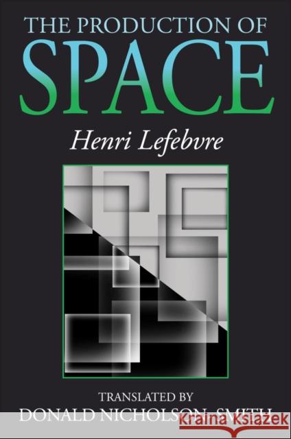 The Production of Space Henri Lefebvre Donald Nicholson-Smith 9780631181774 John Wiley and Sons Ltd