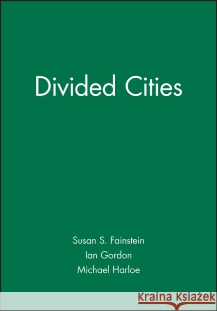 Divided Cities Susan S. Fainstein Ian Gordon Michael Harloe 9780631183020 Blackwell Publishers