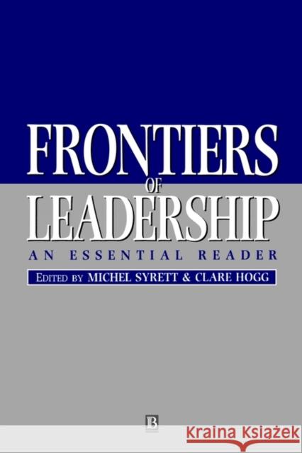 Frontiers of Leadership : An Essential Reader Michel Syrett Clare Hogg 9780631183877