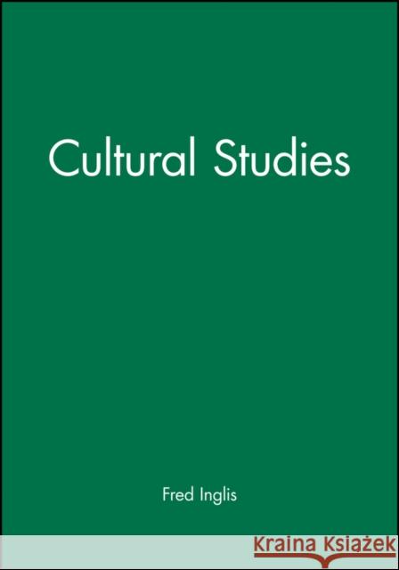Cultural Studies: Locating Globalization Inglis, Fred 9780631184546 Blackwell Publishers