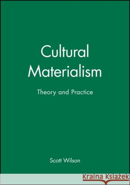 Cultural Materialism: Principles and Parameters in Syntactic Theory Wilson, Scott 9780631185338