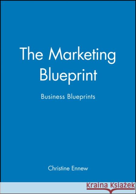 The Marketing Blueprint : Business Blueprints Christine Ennew 9780631187158