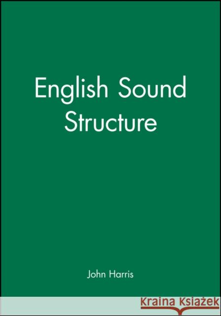 English Sound Structure John Harris Hopkins Harris 9780631187417 Blackwell Publishers