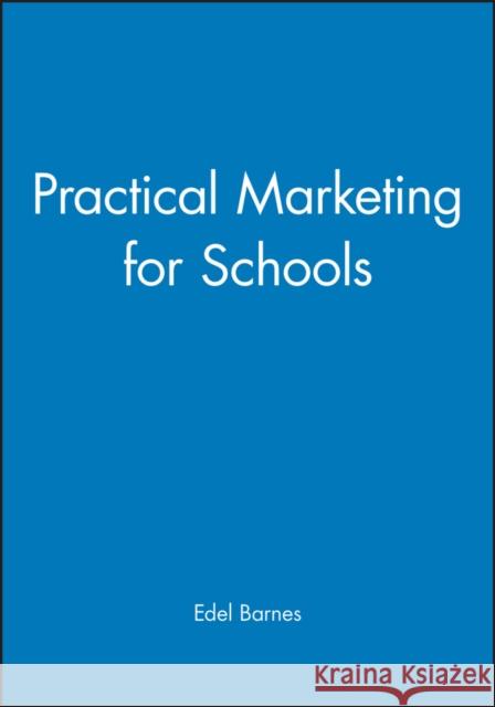 Practical Marketing for Schools Chris Barnes 9780631188049 Blackwell Publishers