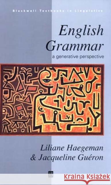 English Grammar : A Generative Perspective Liliane Haegeman Jacqueline Gueron 9780631188384