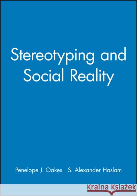Stereotyping and Social Reality Penelope J. Oakes 9780631188728 Blackwell Publishers