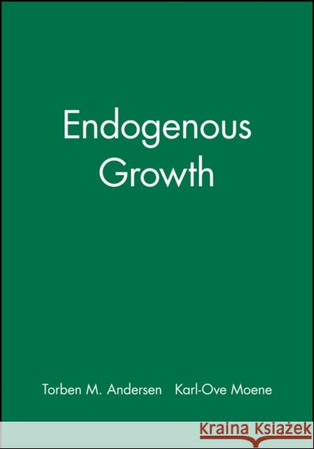 Endogenous Growth Torben M. Andersen Karl Ove Moene 9780631189756 Blackwell Publishers