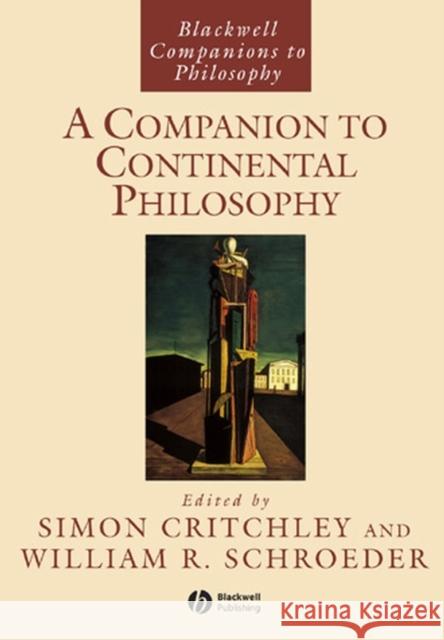 A Companion to Continental Philosophy Simon Critchley William J. Schroeder 9780631190134 Blackwell Publishers