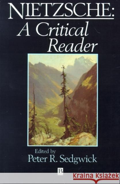 Nietzsche: A Critical Reader Sedgwick, Peter 9780631190455 Blackwell Publishers