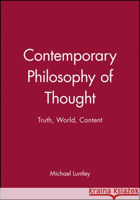 Contemporary Philosophy of Thought: Truth, World, Content Luntley, Michael 9780631190776 Blackwell Publishers