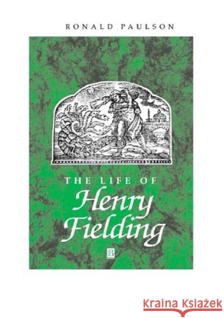 Life of Henry Fielding Paulson, Ronald 9780631191469 Blackwell Publishers