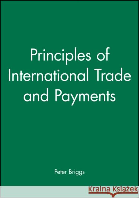 Principles of International Trade and Payments Peter D. Briggs Briggs                                   Michael Z. Brooke 9780631191636 Wiley-Blackwell