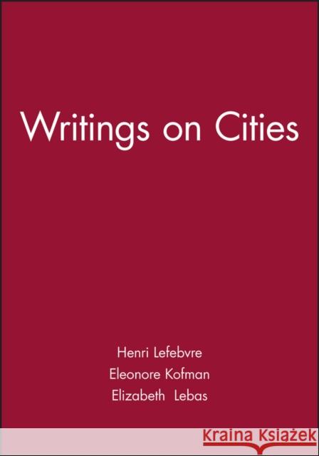 Writings on Cities Henri Lefebvre Eleonore Kofman Elizabeth L 9780631191889 Blackwell Publishers