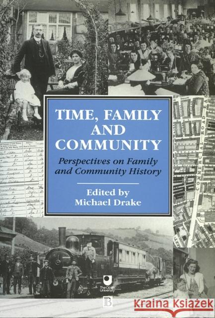 Time, Family and Community: Perspectives on Family and Community History Drake, Michael 9780631192374