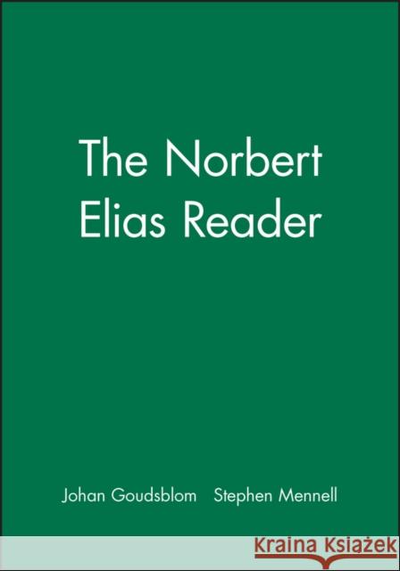 The Norbert Elias Reader Norbert Elias Stephen Mennell Goudsblom 9780631193098 Wiley-Blackwell