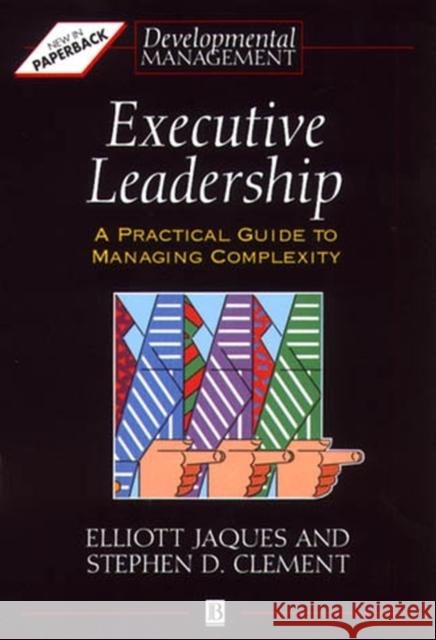 Executive Leadership Jaques, Elliott 9780631193135 Blackwell Publishers