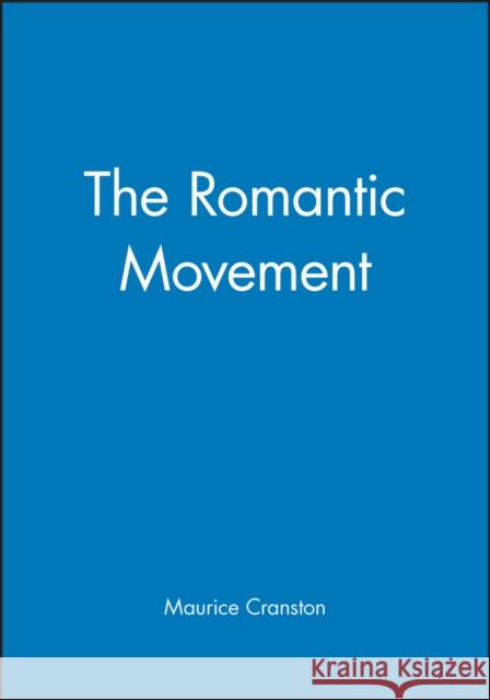 The Romantic Movement: A Social and Cultural History Cranston, Maurice 9780631194712 Blackwell Publishers