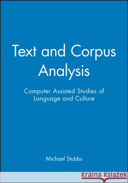 Text and Corpus Analysis: Computer-Assisted Studies of Language and Culture Stubbs, Michael 9780631195122