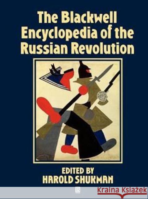 The Blackwell Encyclopaedia of the Russian Revolution Shukman, Harold 9780631195252 Blackwell Publishers