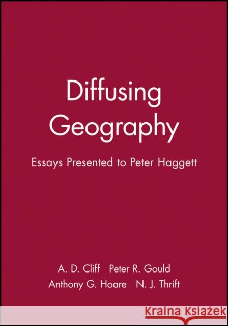 Diffusing Geography: Essays Presented to Peter Haggett Cliff, A. D. 9780631195344 Wiley-Blackwell