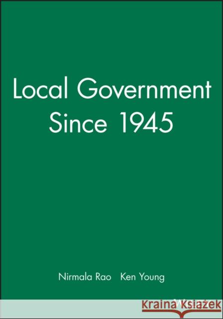Local Government Since 1945 Nirmala Rao Ken Young 9780631195825 Blackwell Publishers