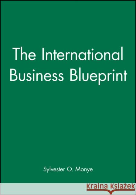 The International Business Blueprint Sylvester Monye 9780631196655 Blackwell Publishers