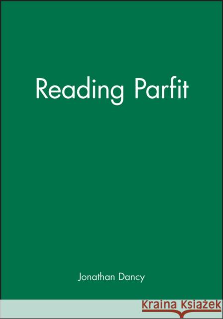 Reading Parfit Dancy                                    Jonathan Dancy 9780631197263 Wiley-Blackwell