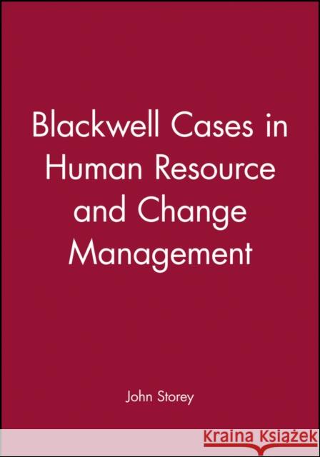 Blackwell Cases in Human Resource and Change Management Storey                                   John Storey 9780631197522 Blackwell Publishers