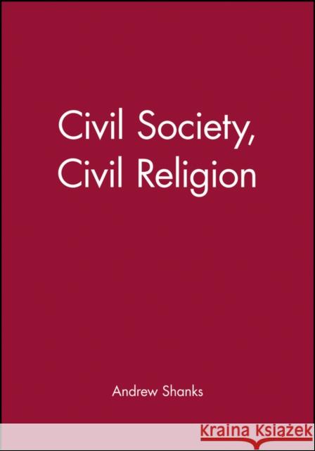 Civil Society, Civil Religion Andrew Shanks Canon Andrew Shanks Alta Bridges 9780631197584 Blackwell Publishers