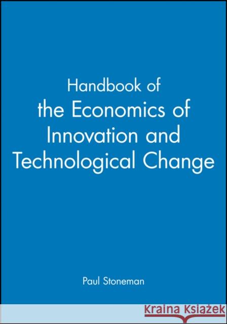 Handbook of the Economics of Innovations and Technological Change Stoneman, Paul 9780631197744