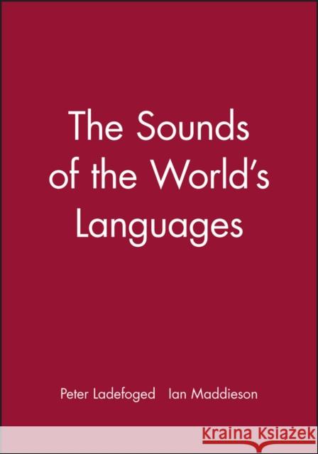 Sounds of the Worlds Languages Ladefoged, Peter 9780631198154