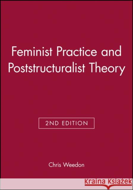 Feminist Practice and Poststructuralist Theor Weedon, Chris 9780631198253 Blackwell Publishers