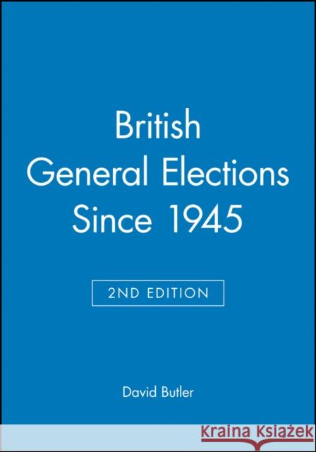 British General Elections Since 1945 David Butler 9780631198284 Blackwell Publishers