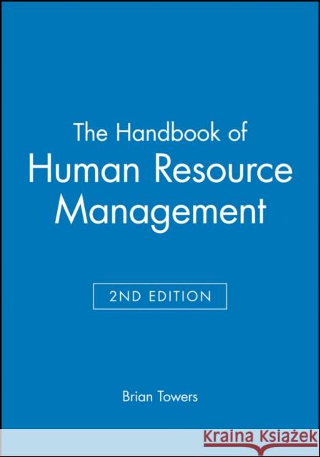 The Handbook of Human Resource Management Brian Towers 9780631198512