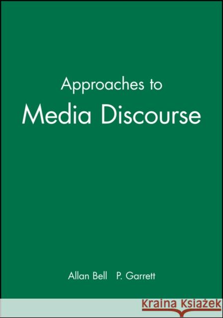 Approaches to Media Discourse Allan Bell Peter Garrett 9780631198888 Blackwell Publishers
