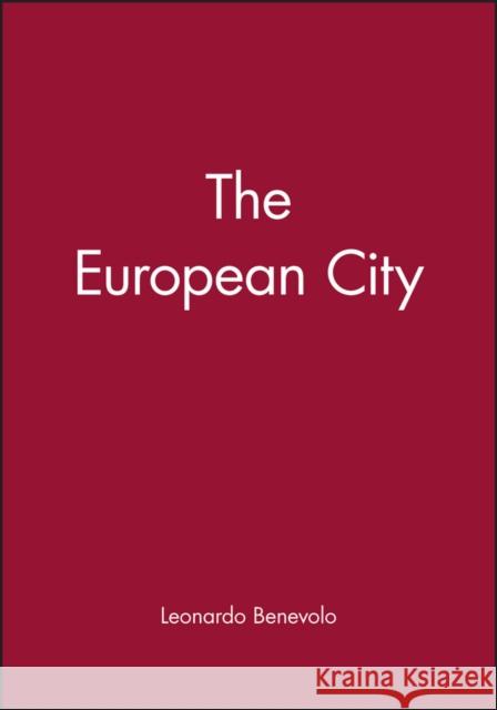 The European City: Revolutions in the Sacred Grove Benevolo, Leonardo 9780631198932