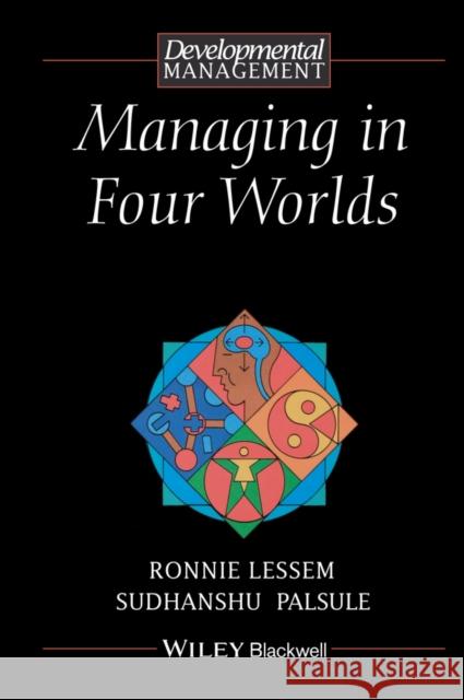 Managing in Four Worlds: From Competition to Co-Creation Lessem, Ronnie 9780631199335