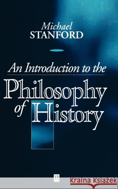 Introduction to Philosophy of History Stanford, Michael 9780631199397 Wiley-Blackwell
