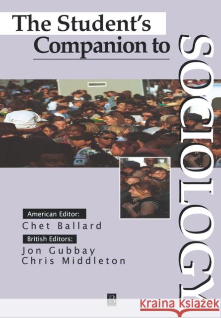 The Student's Companion to Sociology Chet Ballard Jon Gubbay Chris Middleton 9780631199489