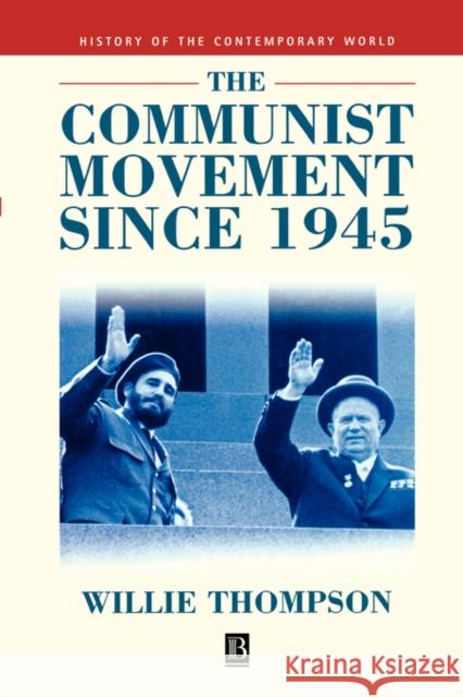 The Communist Movement Since 1945 Thompson, Willie 9780631199717