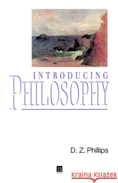 Introducing Philosophy Phillips, D. Z. 9780631200413 Blackwell Publishers